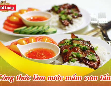 CÔNG THỨC NƯỚC MẮM CƠM TẤM CỰC ĐƠN GIẢN