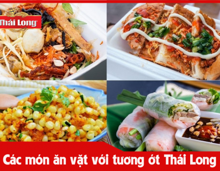 CÁC MÓN ĂN VẶT VỚI TƯƠNG ỚT THÁI LONG